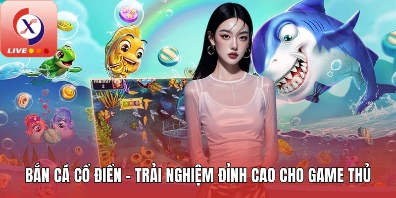 Bắn Cá Cổ Điển