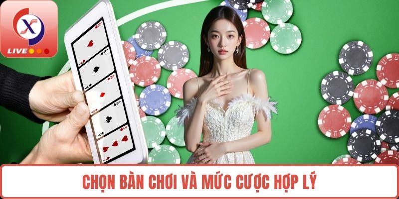 Chọn bàn chơi và mức cược hợp lý