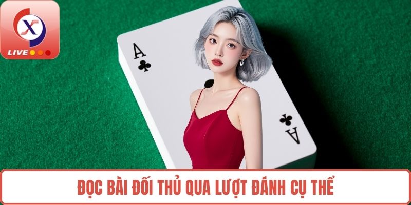 Đọc bài đối thủ qua lượt đánh cụ thể