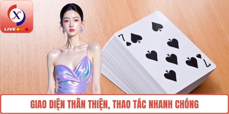Giao diện thân thiện, thao tác nhanh chóng