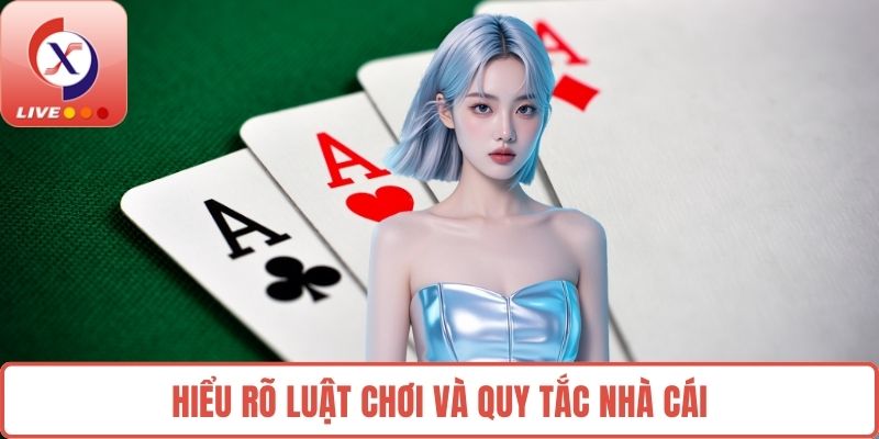 Hiểu rõ luật chơi và quy tắc nhà cái