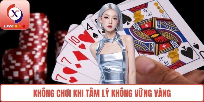 Không chơi khi tâm lý không vững vàng