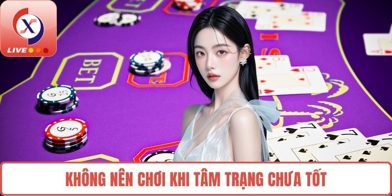 Không nên chơi khi tâm trạng chưa tốt