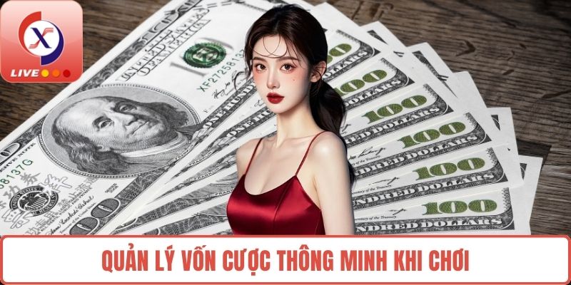 Quản lý vốn cược thông minh khi chơi