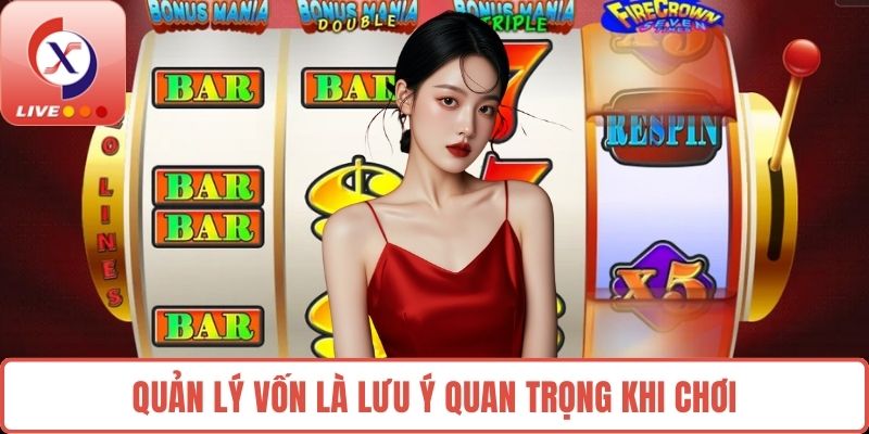Quản lý vốn là lưu ý quan trọng khi chơi