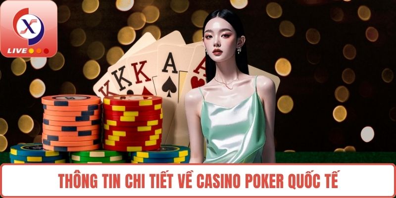 Thông tin chi tiết về Casino Poker quốc tế