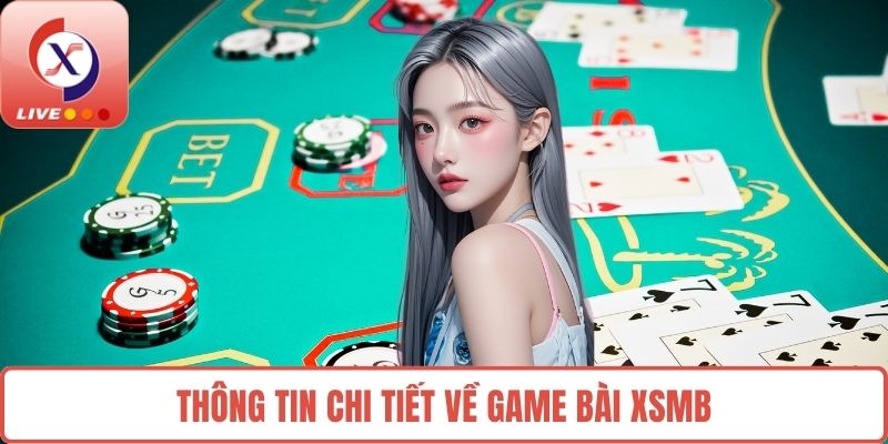 Thông tin chi tiết về game bài XSMB