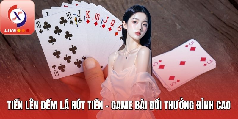 Tiến lên đếm lá rút tiền