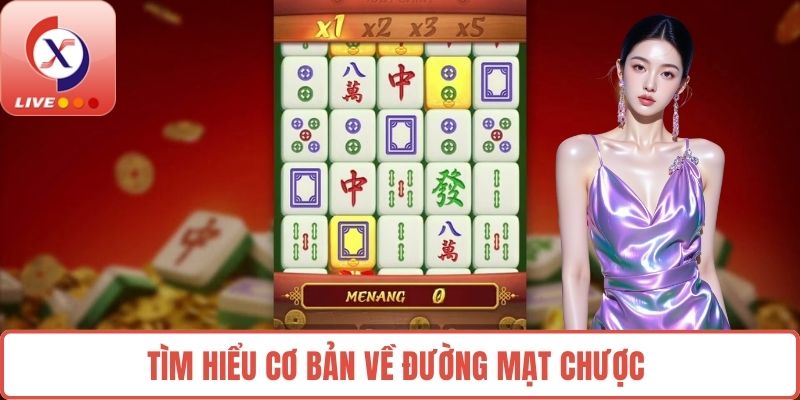 Tìm hiểu cơ bản về đường mạt chược 