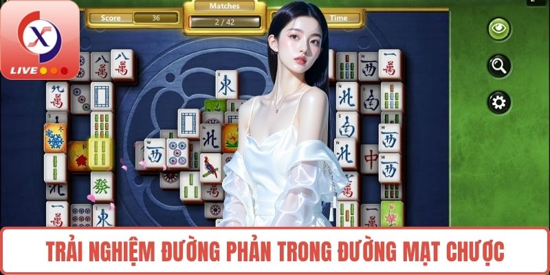 Trải nghiệm đường phản trong đường mạt chược